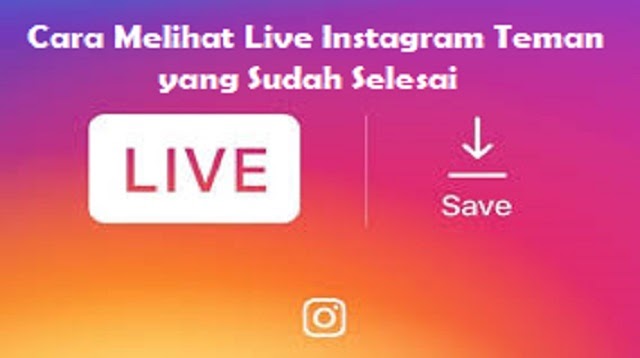 Cara Melihat Live Ig. Cara Melihat Live Instagram Teman yang Sudah Selesai 2022