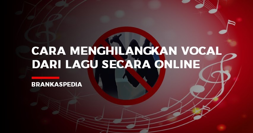 Cara Menghilangkan Vokal Pada Lagu Dengan Bersih Online. Cara Menghilangkan Vokal Dari Lagu Secara Online