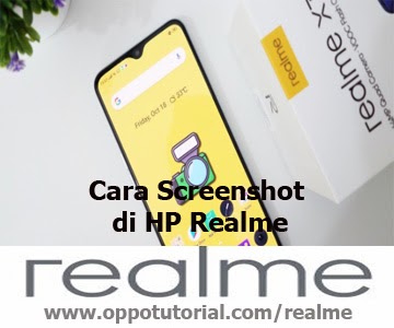 Cara Screenshot Realme C2. Ini Cara Screenshot di HP Realme dengan Simple dan Tanpa Ribet