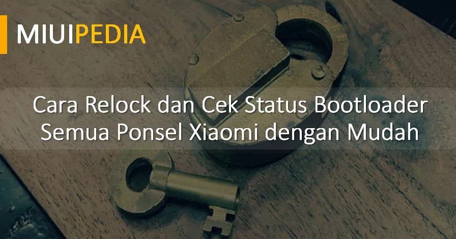 How To Lock Bootloader Xiaomi. Cara Relock dan Cek Status Bootloader di Semua Ponsel Xiaomi dengan Mudah