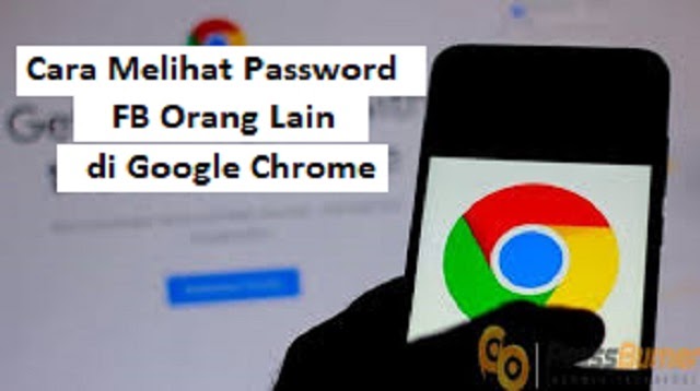 Cara Melihat Password Fb Orang Lain Di Google Chrome. Cara Melihat Password FB Orang Lain di Google Chrome Lewat HP Android & iPhone 2022