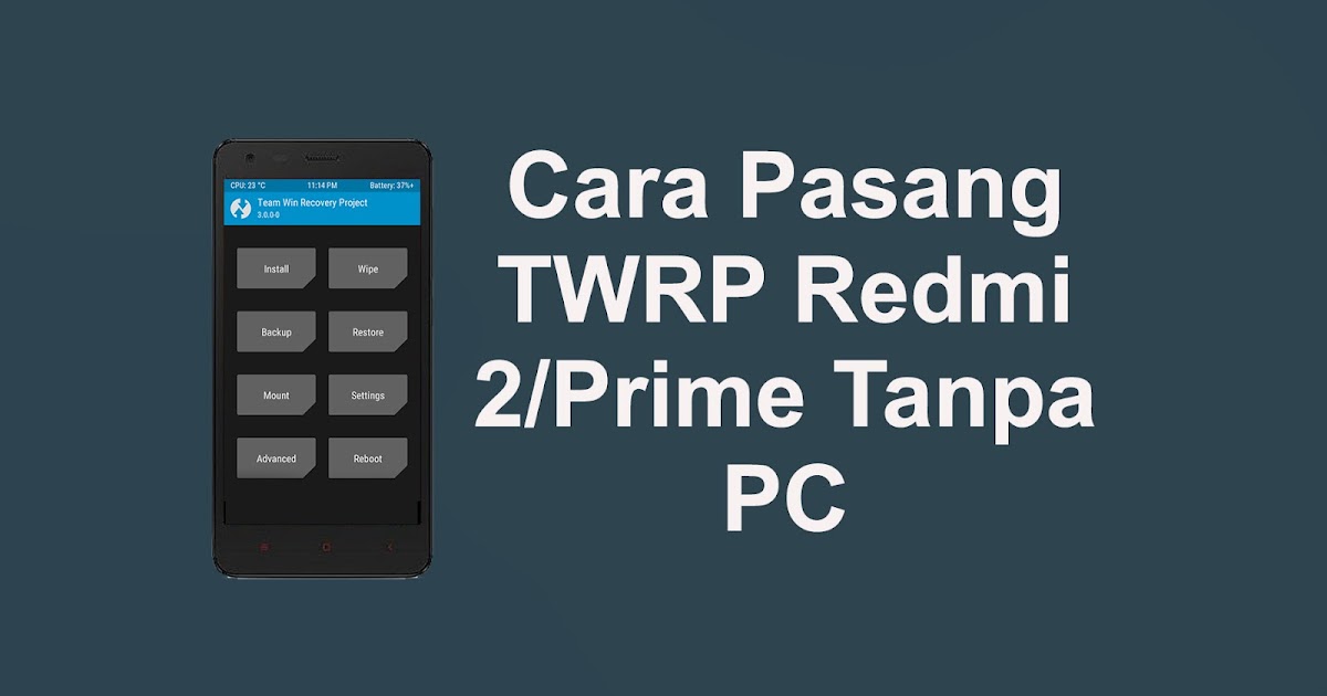 Cara Instal Twrp Redmi 2 Prime. Cara Pasang TWRP Redmi 2/Prime Tanpa PC