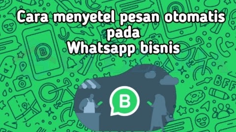 Membuat Pesan Otomatis di WhatsApp Bisnis Dengan Contoh Jawaban dan Kata Salam