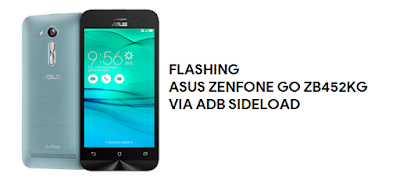 Cara Flash Asus X014d Dengan Asus Flashtool. Cara Flashing Asus Zenfone GO ZB452KG/X014D dengan ADB Fastboot
