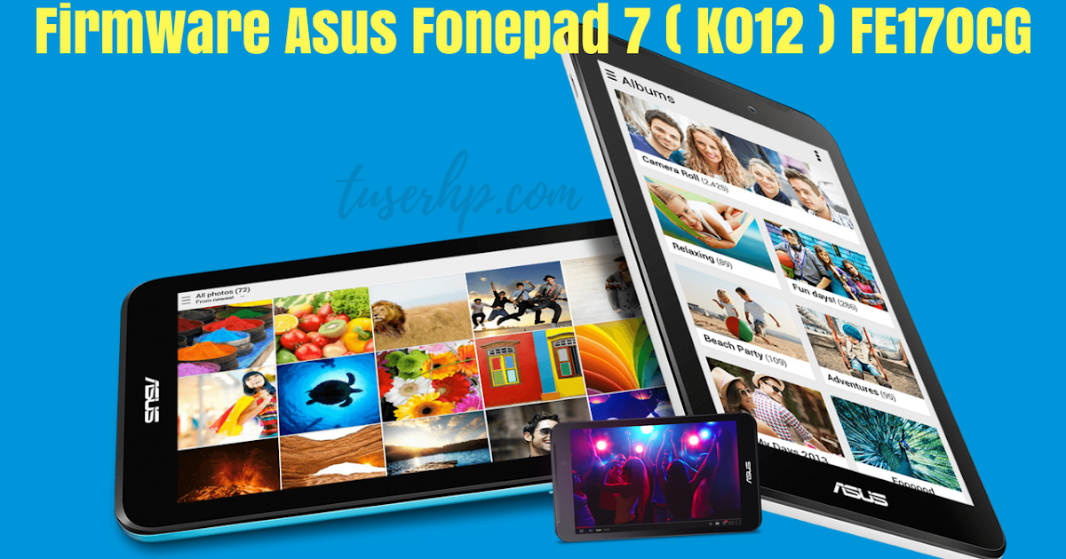 Cara Flash Asus K012 Via Flashtool. Firmware Asus Fonepad 7 K012 ( FE170CG )