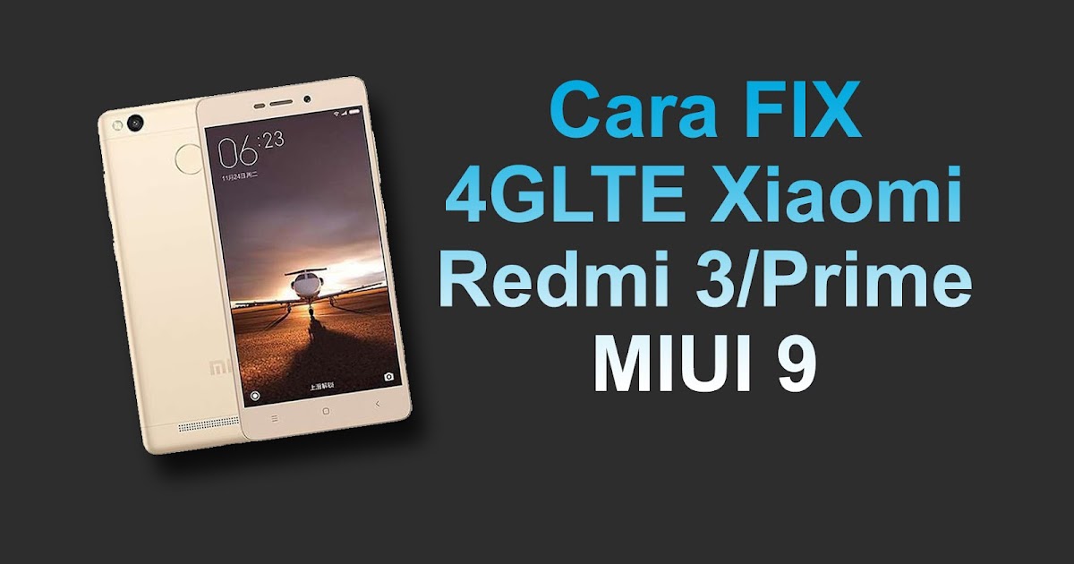 Cara Fix 4g Redmi 3. Cara Memunculkan 4G Xiaomi Redmi 3/Prime MIUI 9