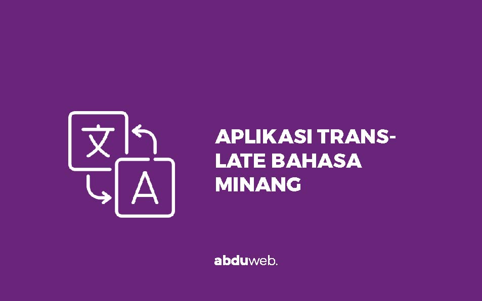Aplikasi Translate Bahasa Minang Ke Indonesia. Aplikasi Translate Bahasa Minang Ke Indonesia