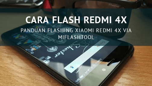 Cara Flash Hp Xiaomi 4x. Cara Flash Xiaomi Redmi 4X (Santoni) via MiFlashTool, 100% Work!