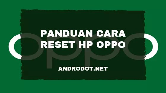 Cara Reset Oppo A5 2020. Cara Reset HP Oppo A5 2020 ke Pengaturan Pabrik (100% Sukses)