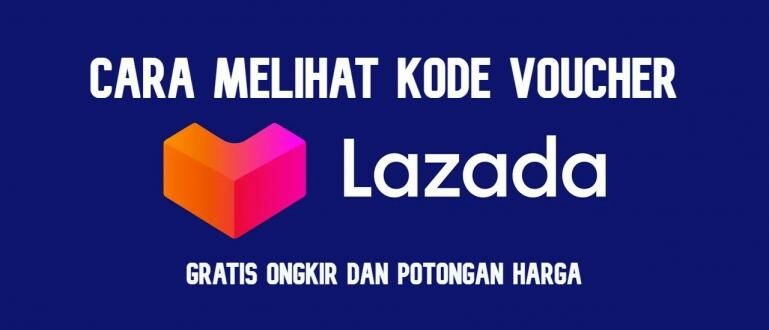Kode Voucher Lazada Gratis Ongkir 2021. Cara Melihat Kode Voucher Lazada, 100% Works!
