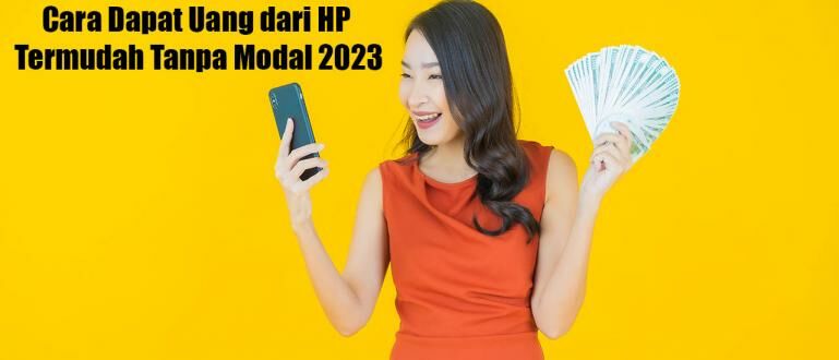 Cara Mendapatkan Uang Dari Hp Android. 10 Cara Dapat Uang dari HP Termudah Tanpa Modal 2023, Raup Cuan Sambil Rebahan