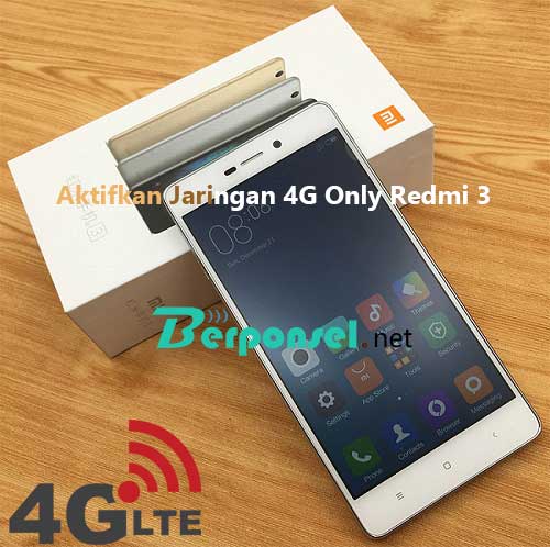 Cara 4g Redmi 3. Cara Mengaktifkan Jaringan 4G Only Xiaomi Redmi 3