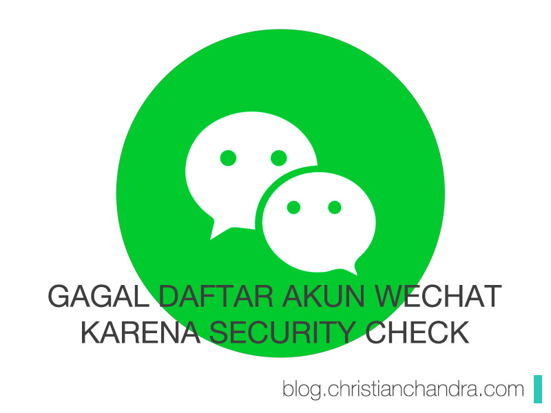 Cara Daftar Wechat 2018 Security Check. [Updated!] Solusi Gagal Daftar WeChat Terkendala di Security Check