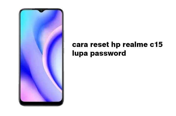 Cara Reset Hp Realme 3 Lupa Password. Cara Reset Hp Realme C15 Lupa Password Manjur 100%