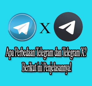 Perbedaan Telegram Dan Telegram X. Apa Perbedaan Telegram dan Telegram X? Berikut ini Penjelasannya!