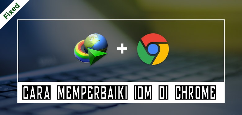 Cara Agar Idm Download Otomatis Di Google Chrome. √ Cara Mengatasi IDM Tidak Bisa Download di Google Chrome