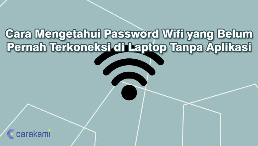 Cara Mengetahui Password Wifi Yang Belum Pernah Terkoneksi Di Laptop. 15 Cara Mengetahui Password Wifi Yang Belum Pernah Terkoneksi di Laptop Tanpa Aplikasi