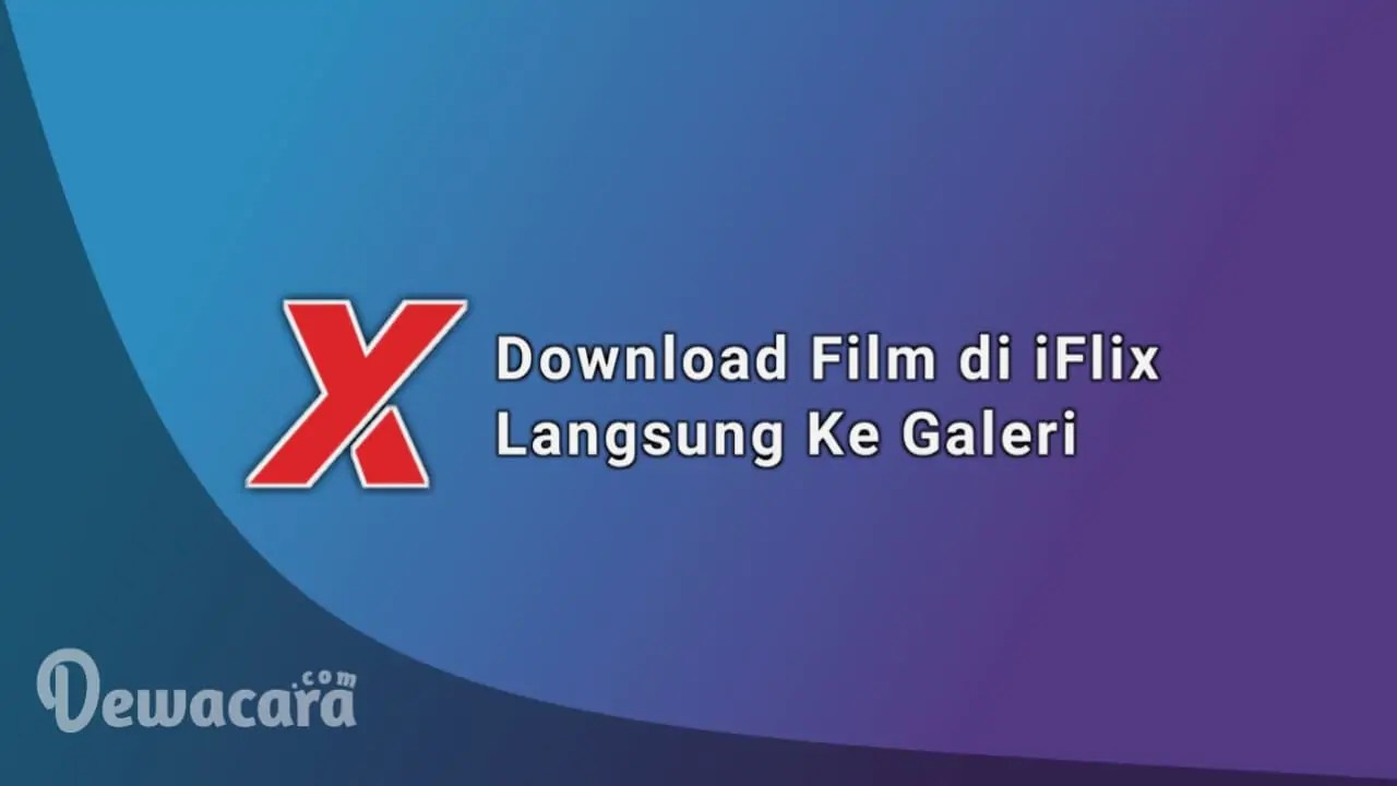 Cara Download Film Di Iflix Ke Memori. 7 Cara Download Film di iFlix Gratis Langsung Ke Galeri Hp Atau Laptop