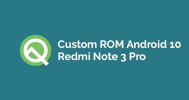 Custom Rom Redmi Note 3 Pro. Download Custom ROM Android 10 Untuk Redmi Note 3 (Kenzo)