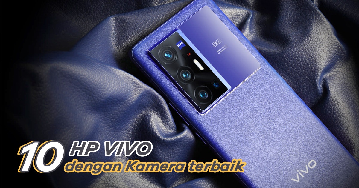 10 Rekomendasi HP Vivo dengan Kamera terbaik