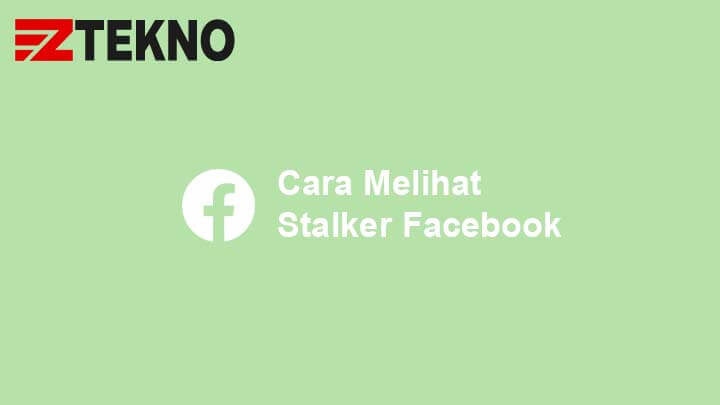 Cara Melihat Stalker Di Fb. 3 Cara Ampuh Melihat Stalker Facebook Secara Akurat
