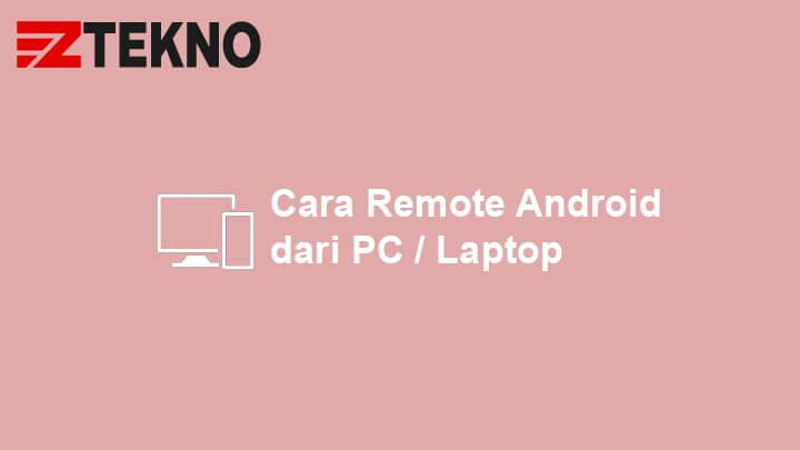 Remote Hp Dari Pc. 3 Cara Remote HP Android dari PC atau Laptop [100% Work!]