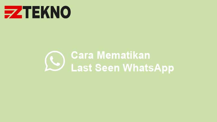 Cara Membuat Last Seen Whatsapp Tidak Berubah. Cara Mematikan Last Seen WhatsApp yang Paling Ampuh