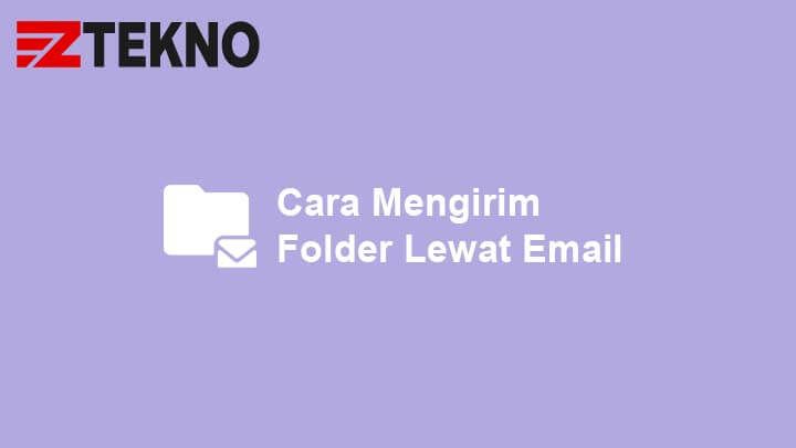 Cara Mengirim File Folder Lewat Gmail. Cara Mengirim Folder Lewat Email Secara Lengkap dan Terbaru