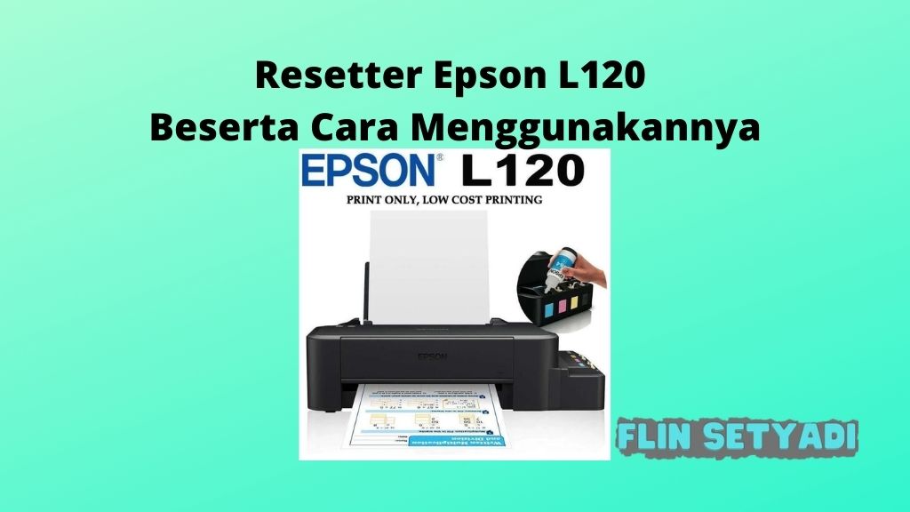 Resetter Epson L120 Beserta Cara Menggunakannya