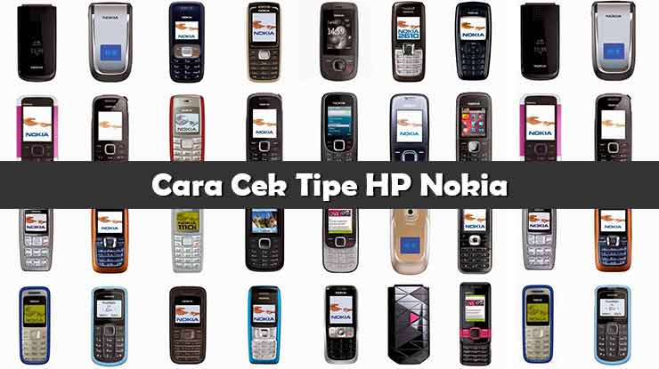Cara Cek Tipe Hp Nokia. √ 10 Cara Cek Tipe HP Nokia Jadul & Kode Seri Rahasia 2023