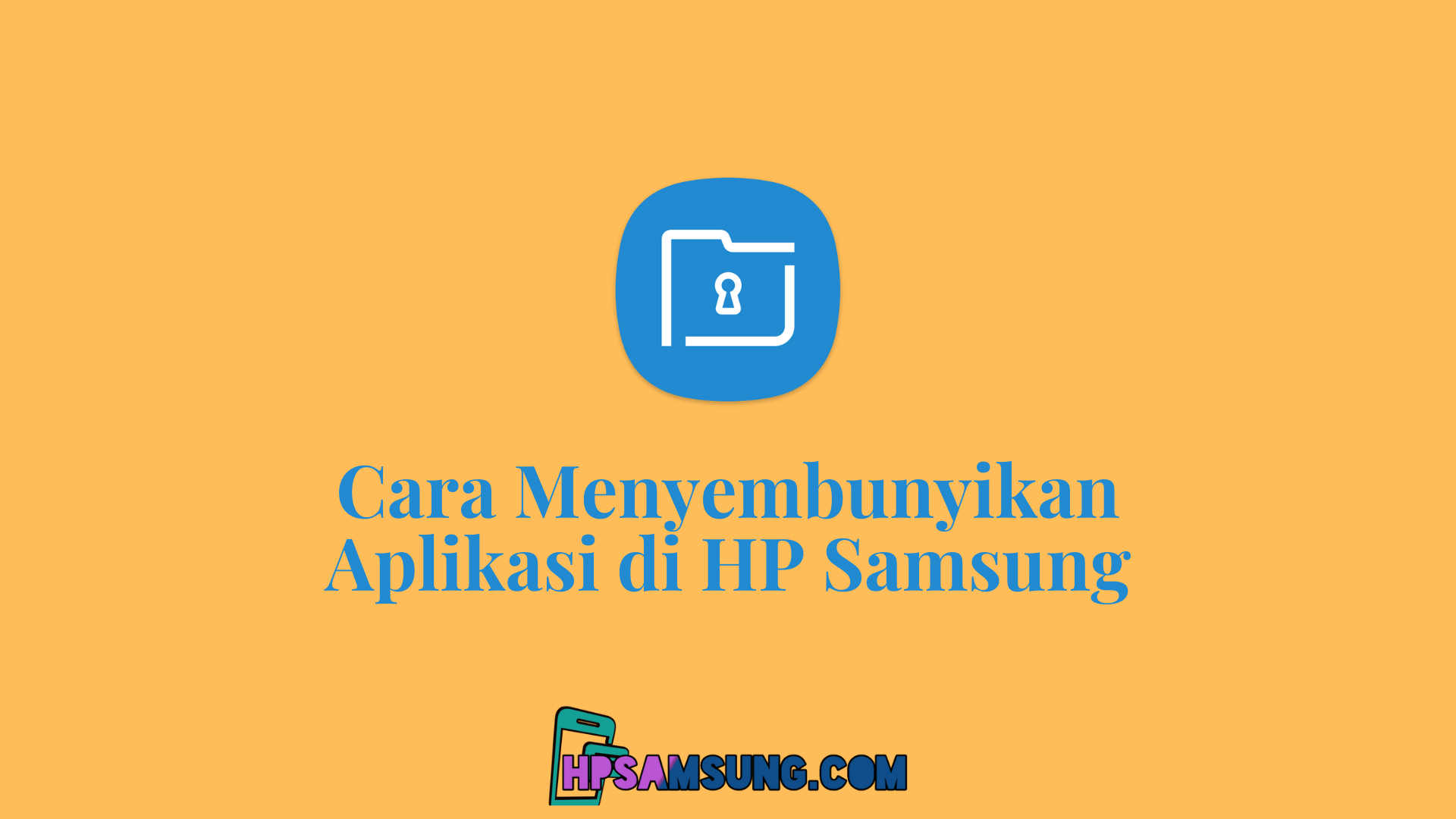 Cara Menyembunyikan Aplikasi Di Hp Samsung A20. 4 Cara Menyembunyikan Aplikasi di HP Samsung [Semua Seri]