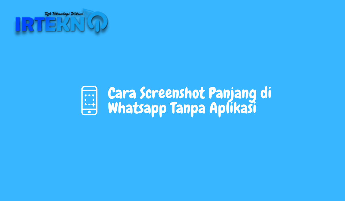 √ 3 Cara Screenshot Panjang di Whatsapp Tanpa Aplikasi