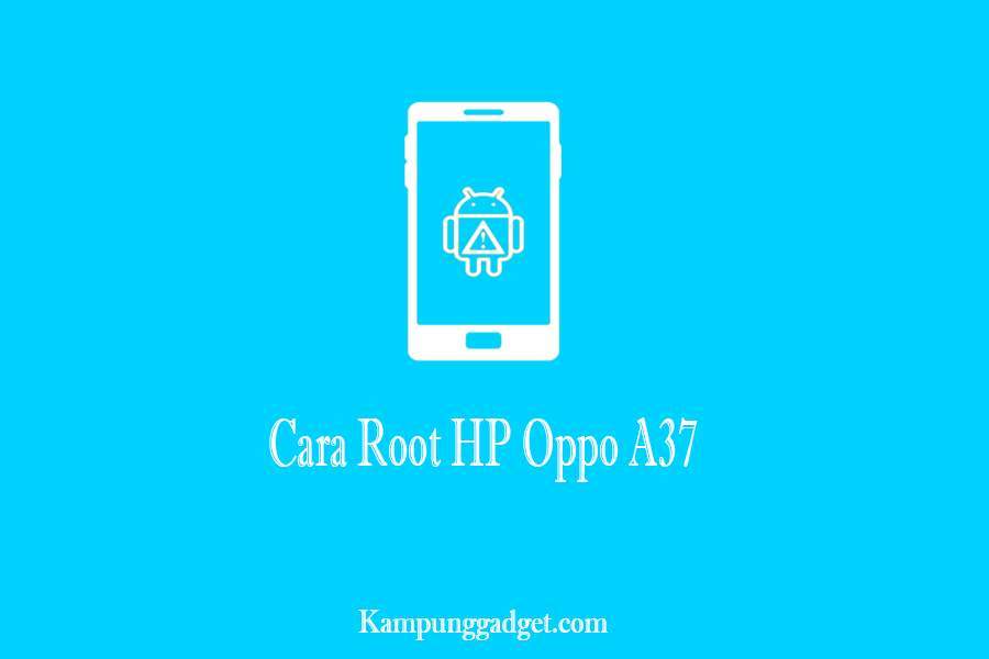 [Update] √ Cara Root HP Oppo A37 Dengan KingRoot Tanpa PC