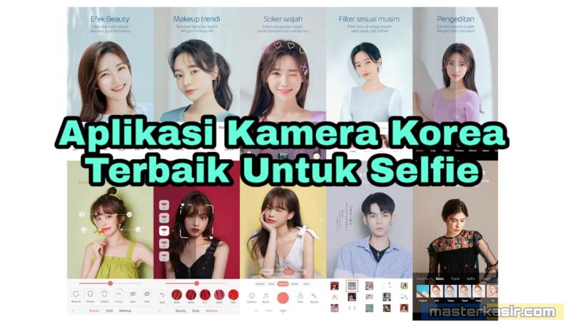 Aplikasi Kamera Yang Dipakai Artis. Aplikasi Kamera Korea Terbaik Untuk Selfie