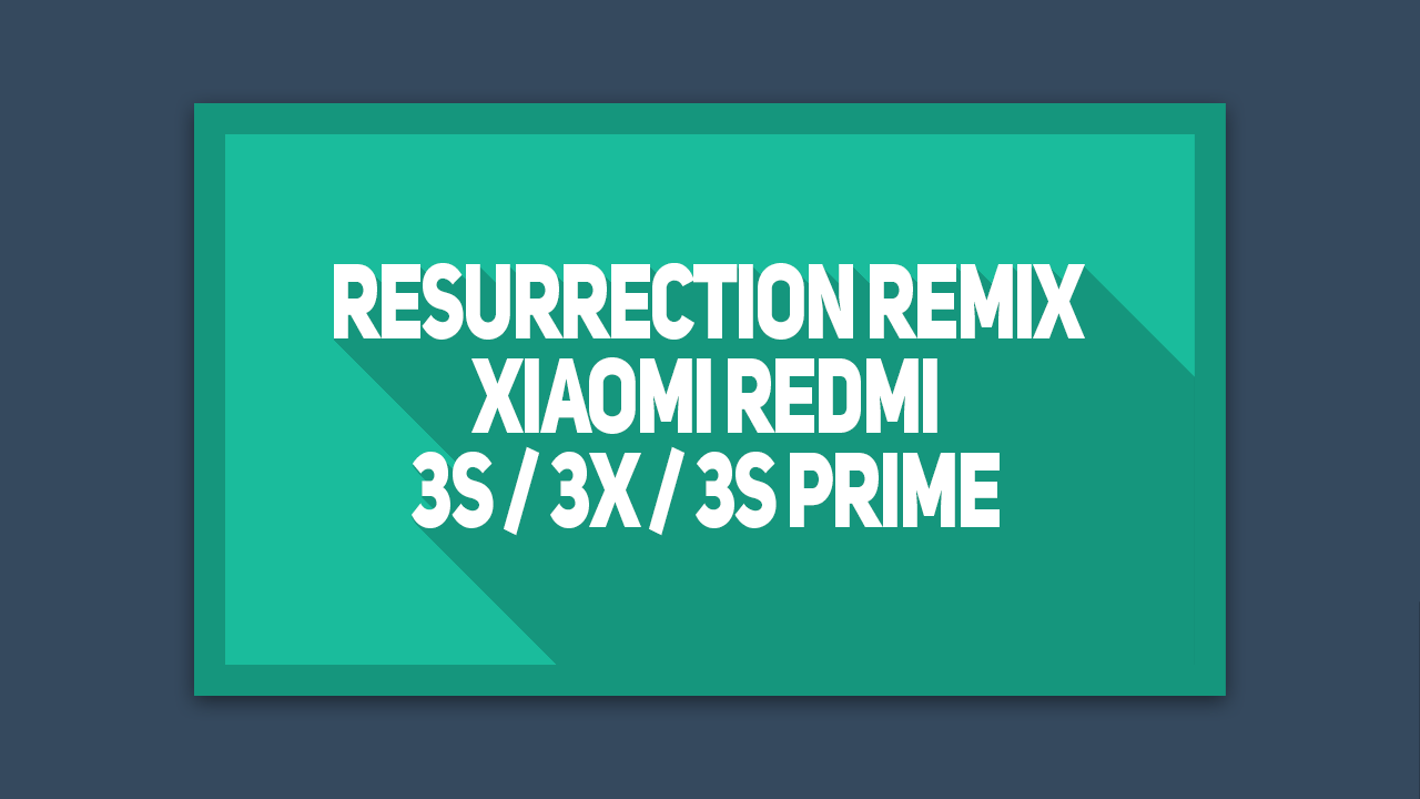 Custom Rom Redmi 3s Nougat. Cara Instal Resurrection Remix Redmi 3S / 3X / 3S prime (Nougat)