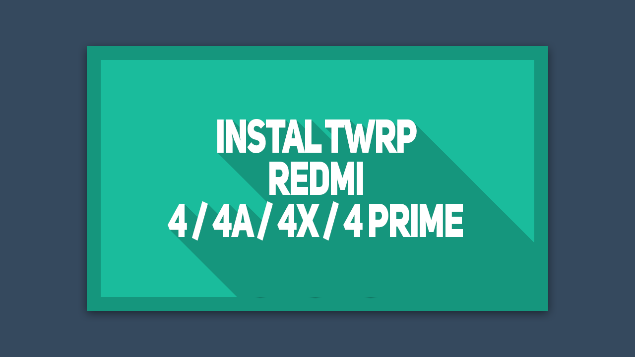 Cara Instal Twrp Redmi 4a. Cara Mudah Instal TWRP Redmi 4 / 4A / 4X / 4 Prime (Cofface)