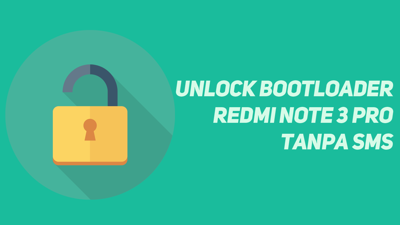 Cara Unlock Bootloader Redmi 3 Pro Tanpa Sms. Cara Mudah Unlock Bootloader Redmi Note 3 Pro Tanpa SMS