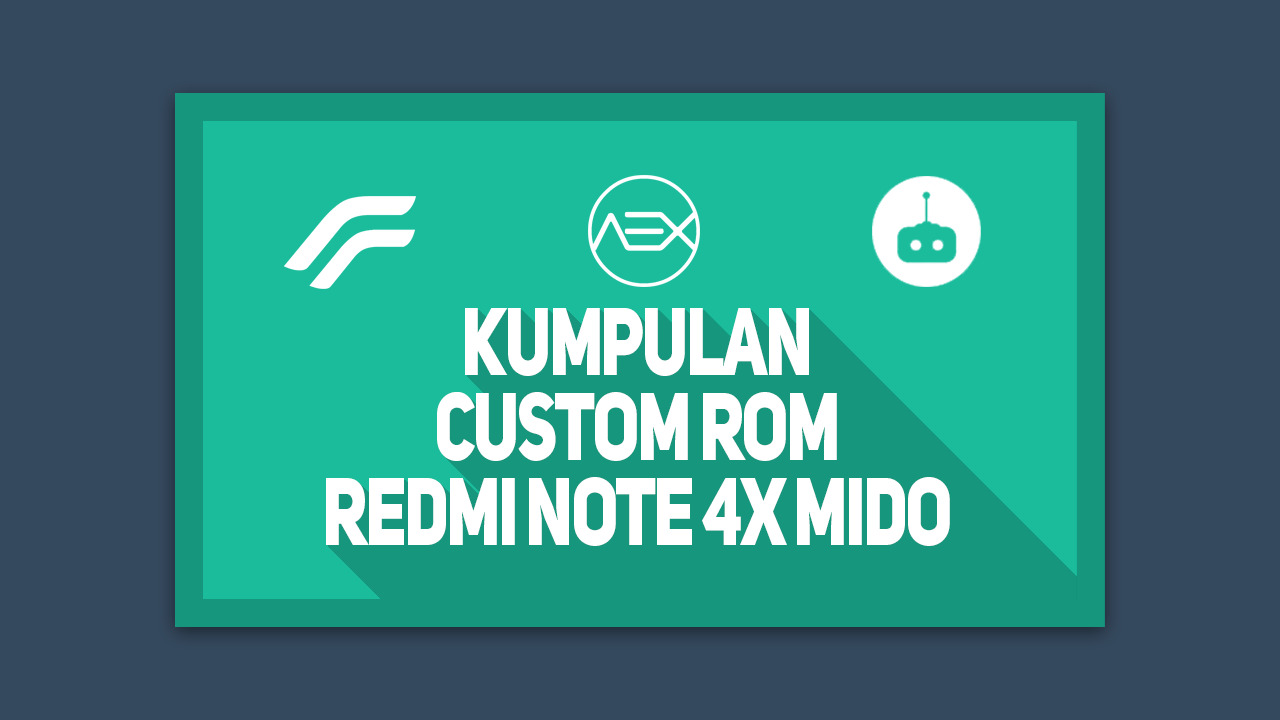 Custom Rom Redmi Note 4x Snapdragon. Kumpulan Custom ROM Terbaik Redmi note 4X (Mido)