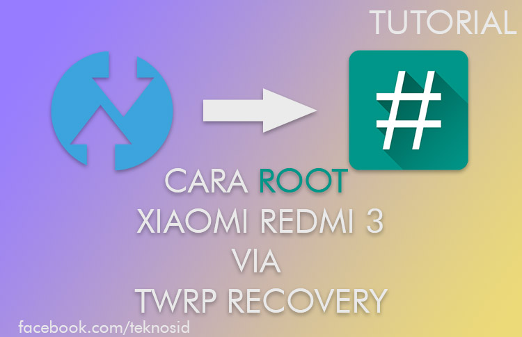 Cara Root Xiomi Redmi 3. Cara Root Xiaomi Redmi 3 Lewat TWRP