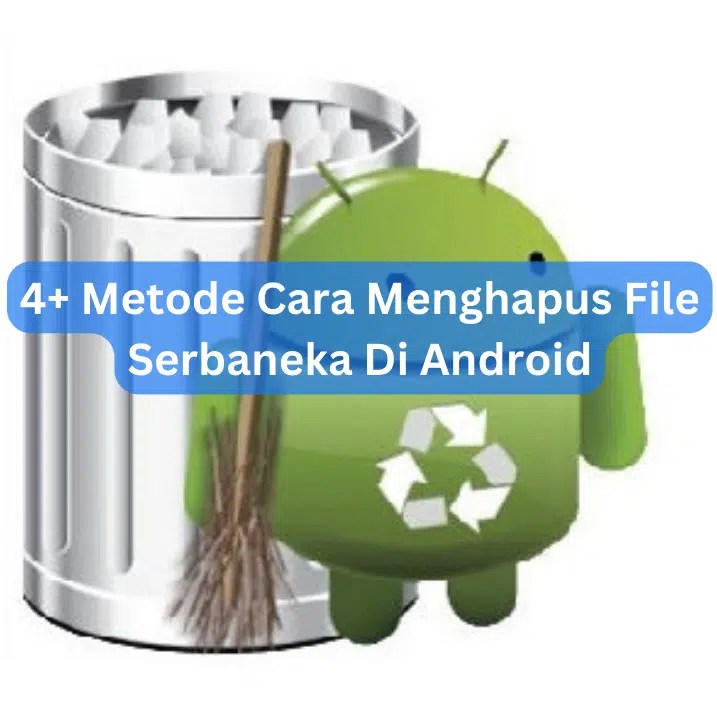 Serbaneka Di Penyimpanan Android. 4+ Metode Cara Menghapus File Serbaneka Di Android