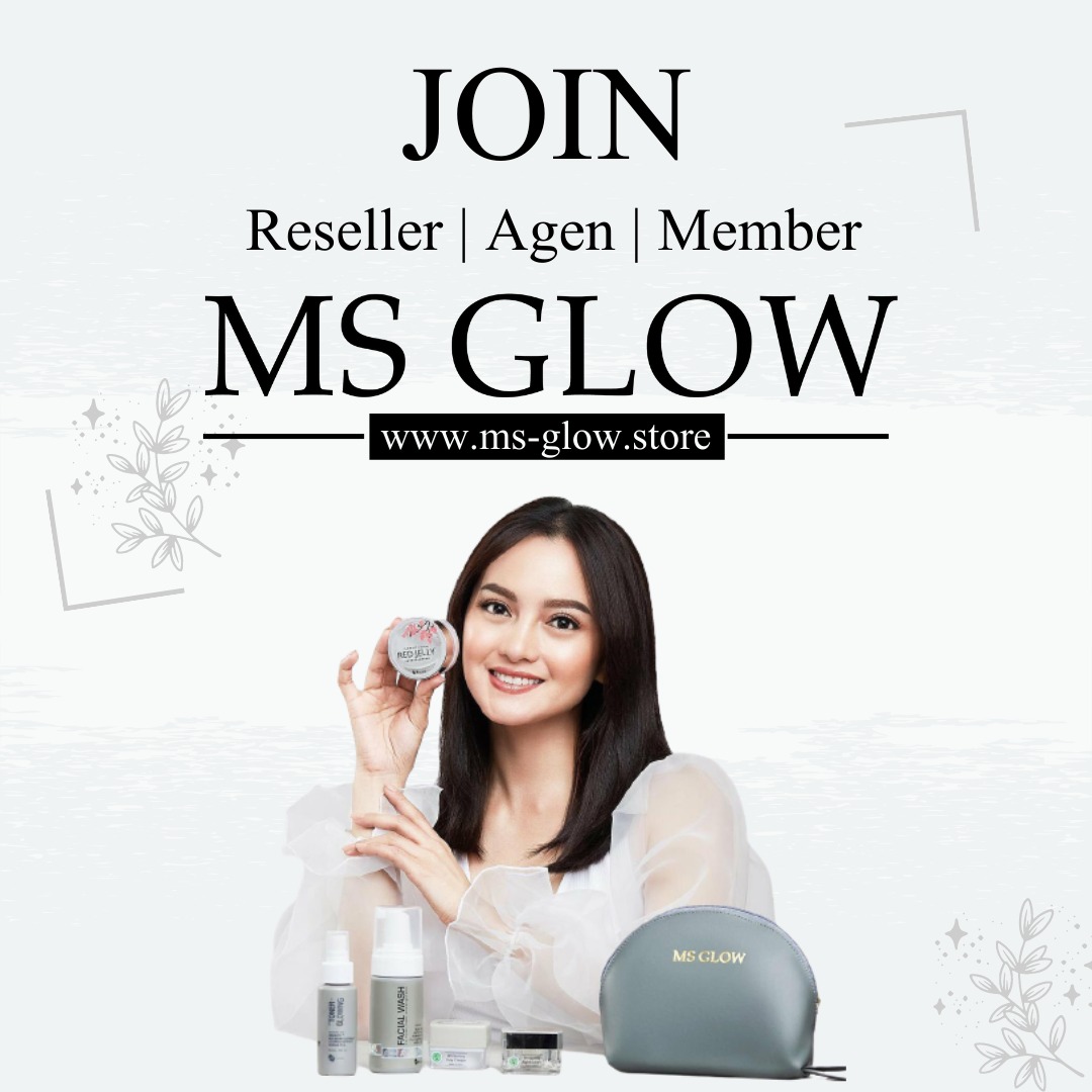 Apa Keuntungan Join Member Ms Glow. √ Harga Reseller MS Glow: Segera Join Sekarang !!