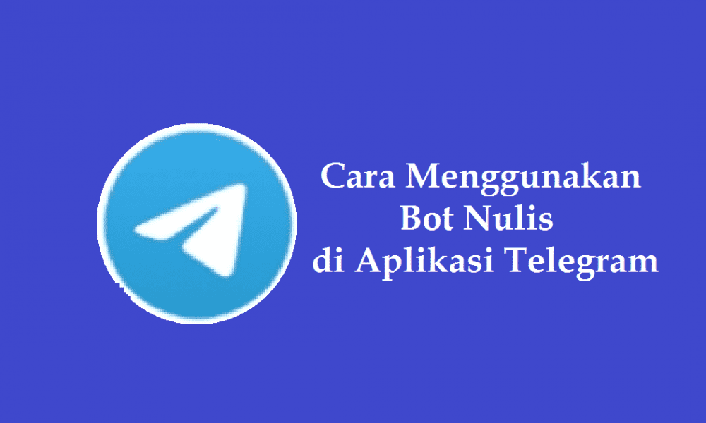 Cara Menggunakan Bot Nulis di Aplikasi Telegram