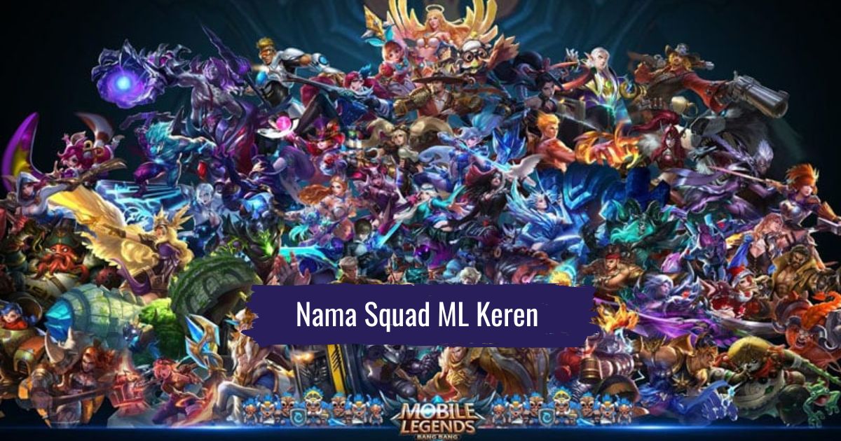 Nama Squad Keren Mobile Legend. 600+ Nama Squad ML Keren Terbaru 2024, Mana Favoritmu?
