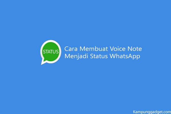Update! 4 Cara Membuat Voice Note Menjadi Status WhatsApp