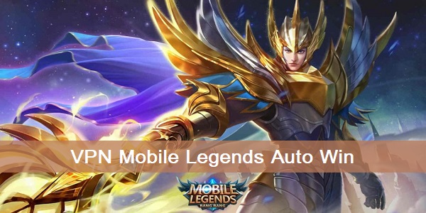 Vpn Mobile Legends Auto Win 2020. VPN Mobile Legends Auto Win, Download Now!