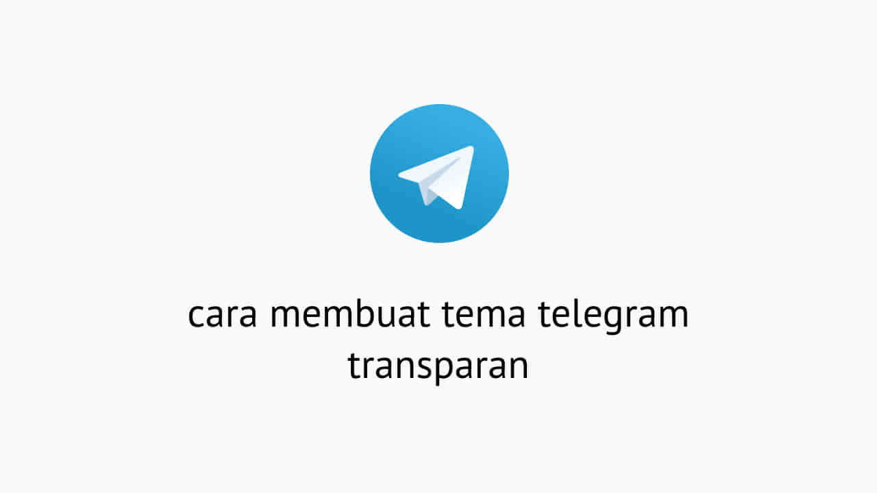 Cara Membuat Tema Transparan Di Telegram. Cara Membuat Tema Telegram Transparan