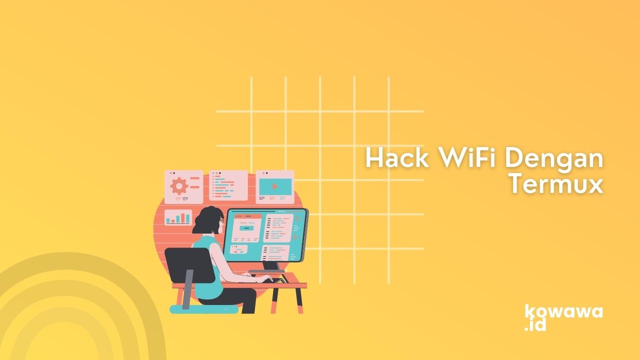 Cara Bobol Wifi Dengan Termux. Cara Hack Wifi Dengan Termux, Ini Tutorial Lengkapnya