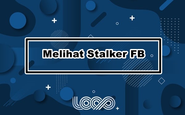 Cara Melihat Stalker Di Fb. Cara Melihat Stalker FB 2022 Tanpa Aplikasi Bagi Yang Suka Kepo