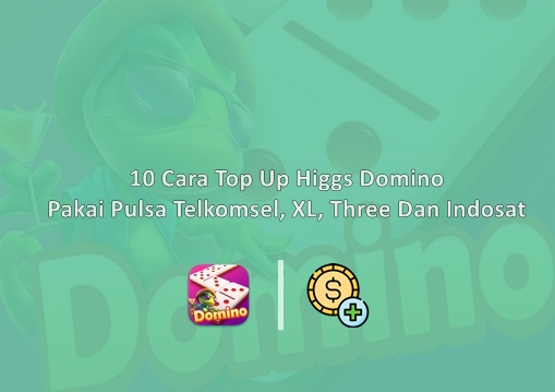 Top Up Domino Pakai Pulsa. 10 Cara Top Up Higgs Domino Pakai Pulsa Telkomsel, Tri, Axis Dan Indosat