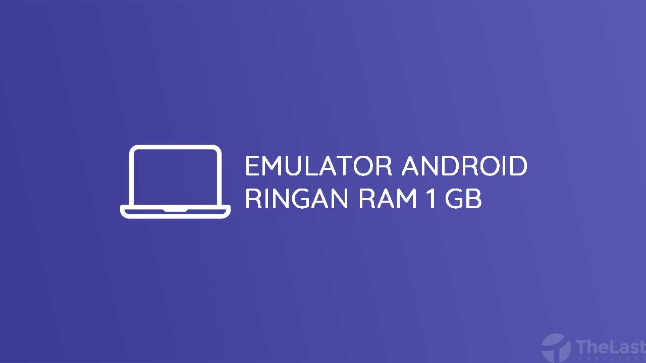 Emulator Android Ringan Untuk Laptop Ram 1gb. 12 Emulator Android Ringan Ram 1GB untuk Laptop Kentang
